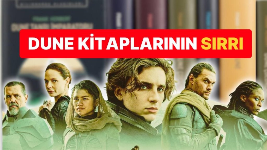 7’den 70’e Herkesi Ekranların Başına Kitleyen Dune Destanının Kitaplarını Hangi Sırayla Okumalısınız?