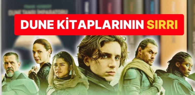 7’den 70’e Herkesi Ekranların Başına Kitleyen Dune Destanının Kitaplarını Hangi Sırayla Okumalısınız?