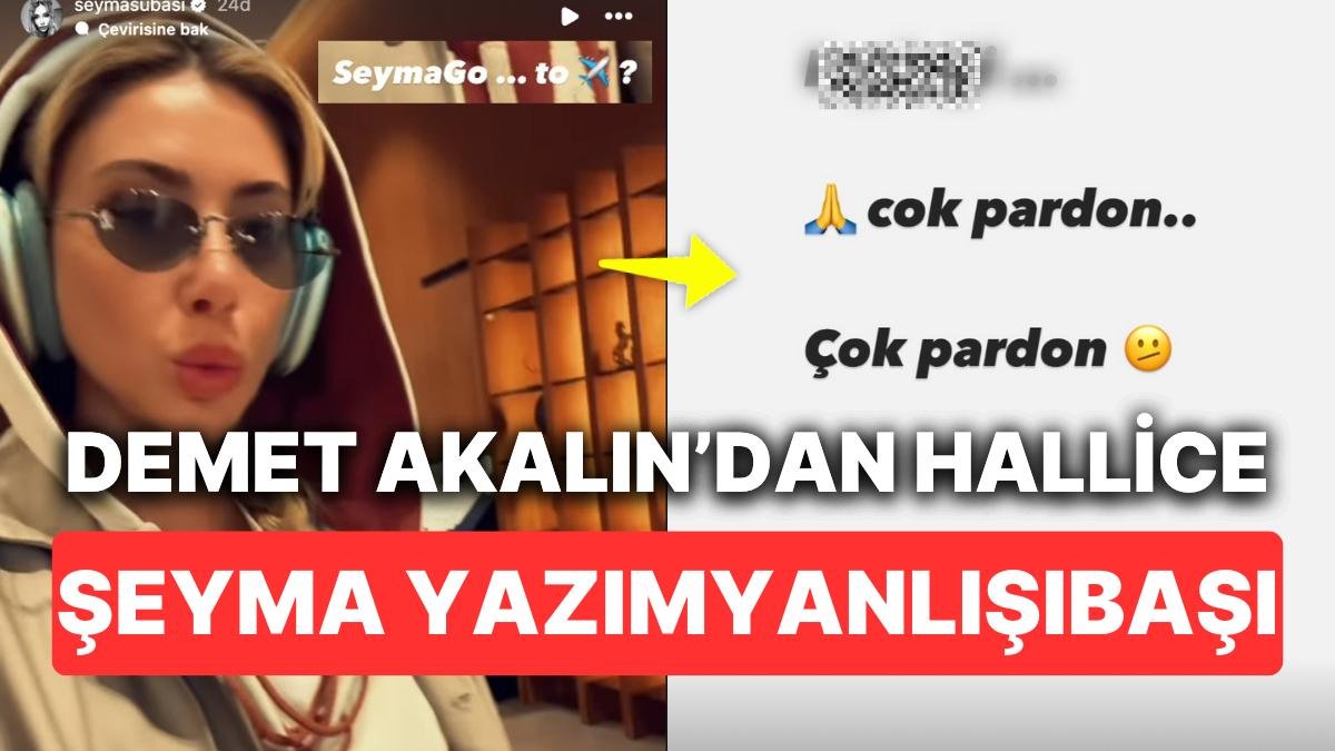 Şeyma Subaşı’nın Demet Akalın Misali Yaptığı Yazım Yanlışı Takipçilerinin Gözüne Batınca Üstüne Özür Diledi