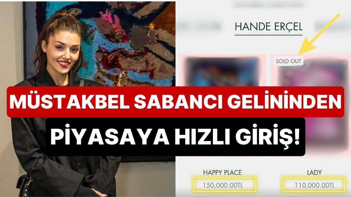 Sabancı Gelini Olmaya Ant İçip Geri Döndüğü Okulda Devleşen Hande Erçel’in İlk Sanat Eseri Satıldı Bile!