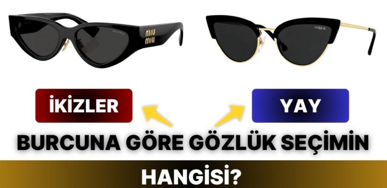 Burcuna Göre Senin Gözlük Seçimin Hangisi Olmalı?