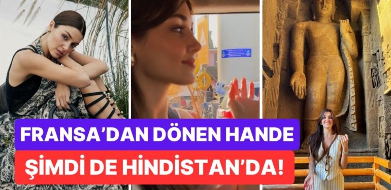 Sabancı Ailesinin Müstakbel Gelini Hande Erçel Hindistan Paylaşımlarıyla Yine Çok Konuşuldu!