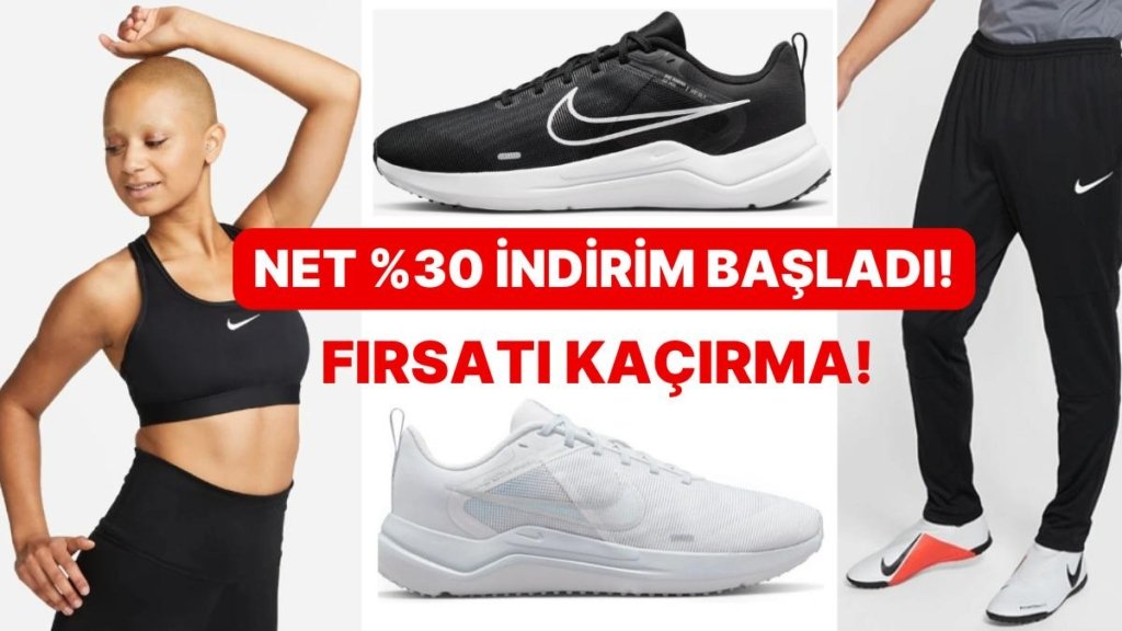 İndirimdeyken Almanın Tam Zamanı: %30 İndirimli Nike Spor Giyim ve Ayakkabı Modelleri