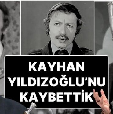 Usta Oyuncu Kayhan Yıldızoğlu Hayatını Kaybetti