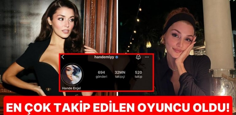 Sabancı Gelin Adayı Hande Erçel 32 Milyon Takipçiye Ulaşarak Instagramın En Çok Takip Edilen Oyuncusu Oldu