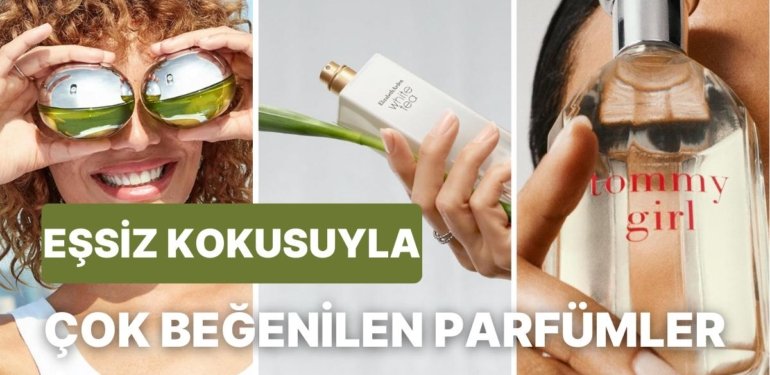 Baharın Neşesini ve Tazeliğini Teninizde Hissettirecek En Beğenilen Parfümler