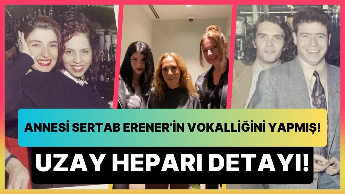 90’lı Yıllarda Vokalliğini Yaptığı Sertab Erener ile Annesini Yıllar Sonra Buluşturdu: Uzay Heparı Detayı!