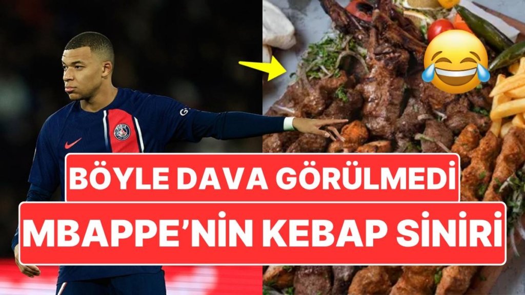 Kylian Mbappe Kebapla Davalık Oldu: PSG’nin Yıldızı Açtığı Davayla Kebapçıyı Çok Kızdırdı
