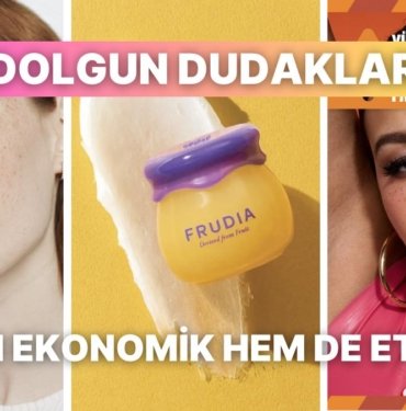 Dolgun Dudaklar İçin Servet Ödemeden Önce Şans Vermeniz Gereken Ürünler