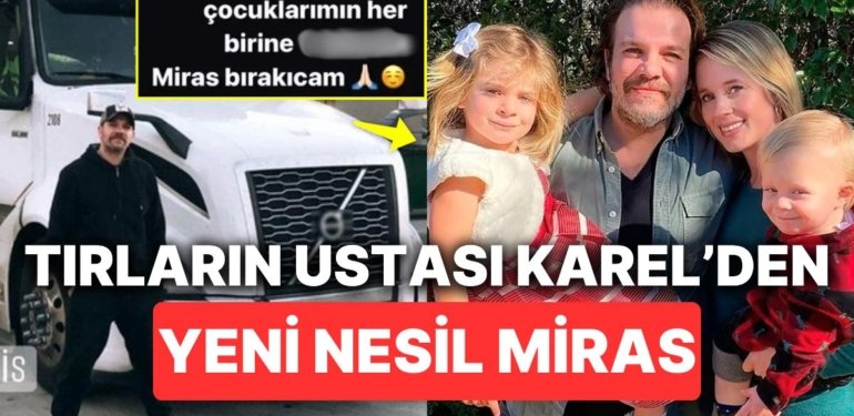 Amerika’da Tır Şoförlüğü Yapan Oyuncu Tolga Karel Çocuklarına Bırakacağı Mirasla “Vay Be Babaya Bak” Dedirtti