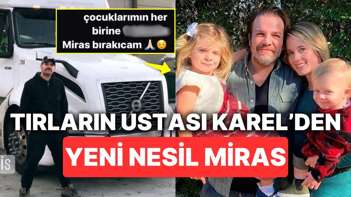 Amerika’da Tır Şoförlüğü Yapan Oyuncu Tolga Karel Çocuklarına Bırakacağı Mirasla “Vay Be Babaya Bak” Dedirtti