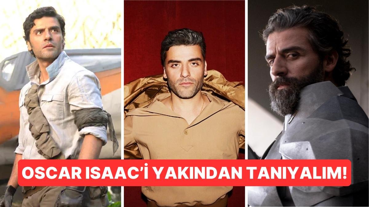 Dune, Ex Machina ve Star Wars Gibi Yapımlarla Adından Söz Ettiren Ünlü Oyuncu Oscar Isaac’i Yakından Tanıyalım