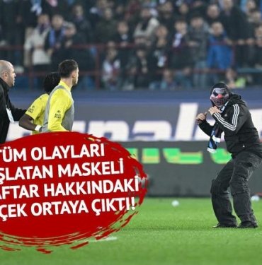 Olaylı Trabzonspor – Fenerbahçe maçında her şeyi başlatan maskeli taraftar hakkındaki gerçek ortaya çıktı!
