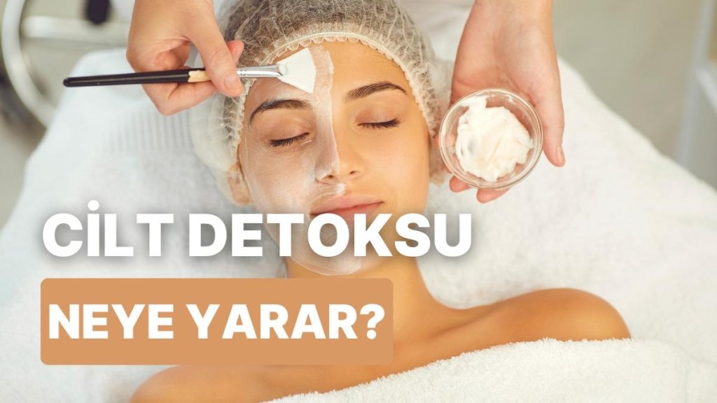 Cildinize Detoks Zamanı! Derinlemesine Arınmak İçin İhtiyacınız Olan Ürünler