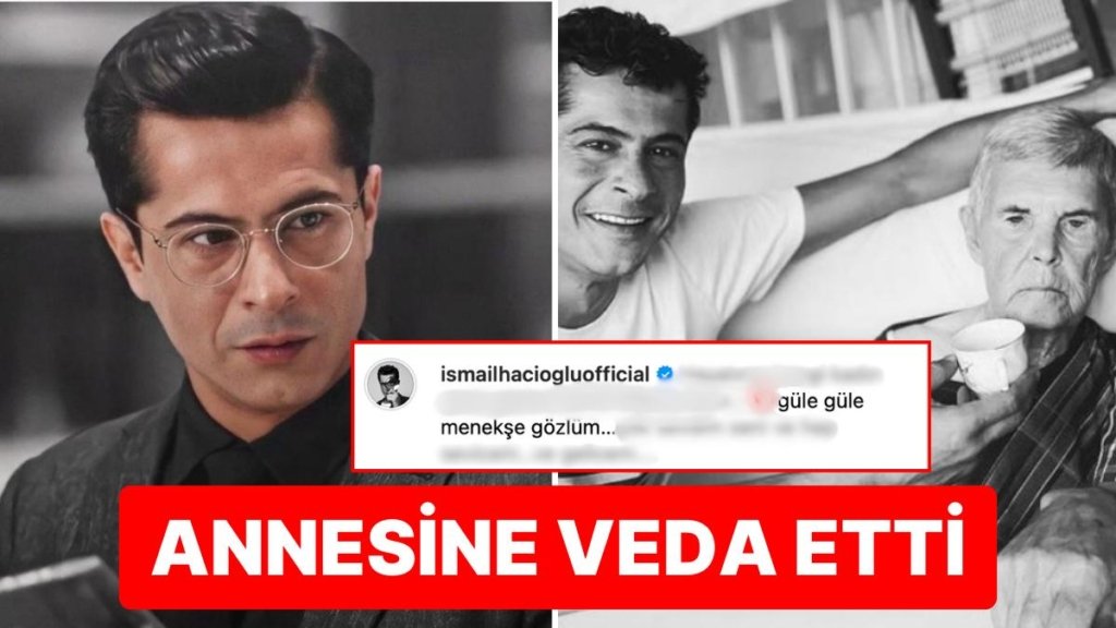 Cem Karaca Filmiyle Oyunculuğu Arşa Çıkaran İsmail Hacıoğlu’nun Vefat Eden Annesine Vedası Yürek Burktu!