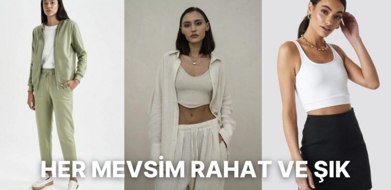 Hangi Mevsim Olursa Olsun Rahatlığı Tercih Eden Herkesin Dolabında Bulunması Gereken 12 Parça