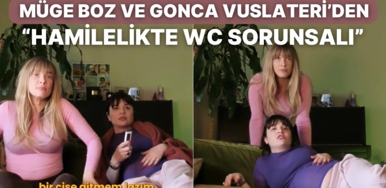 Müge Boz ve Gonca Vuslateri “Hamilelikte WC Sorunsalı” Parodileriyle Adeta Hamilelerin Sözcüsü Oldular