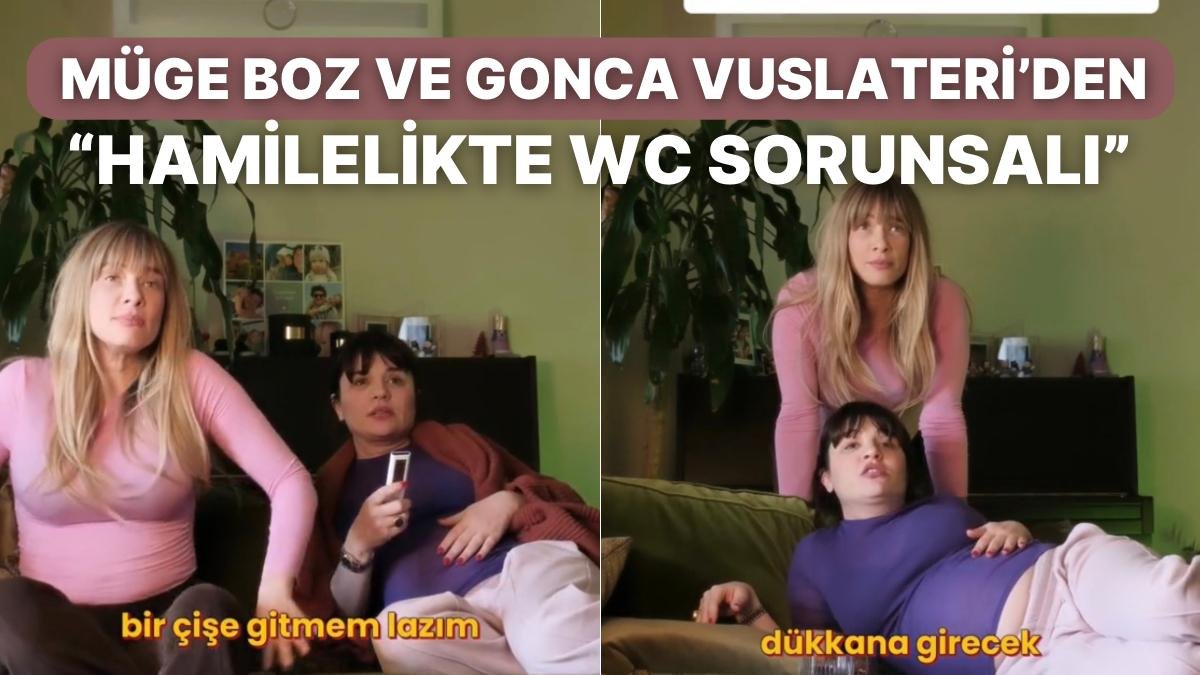 Müge Boz ve Gonca Vuslateri “Hamilelikte WC Sorunsalı” Parodileriyle Adeta Hamilelerin Sözcüsü Oldular