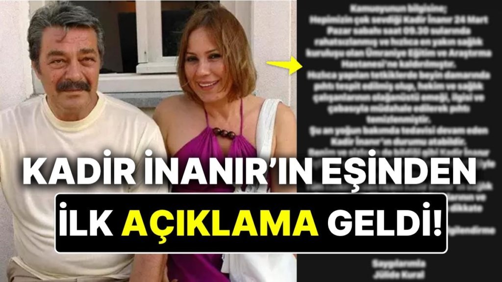 Apar Topar Hastaneye Kaldırılan Kadir İnanır’ın Eşi Jülide Kural’dan Sağlık Durumuna İlişkin İlk Açıklama