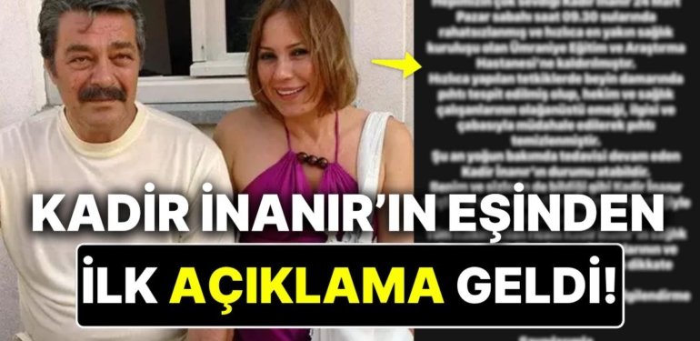 Apar Topar Hastaneye Kaldırılan Kadir İnanır’ın Eşi Jülide Kural’dan Sağlık Durumuna İlişkin İlk Açıklama