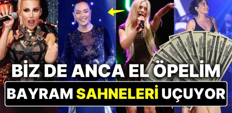 Ünlülerin Bayram Sahnelerinden Alacakları Paraları Duyunca “Keşke Şarkıcı Olsam” Diyeceksiniz