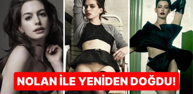 Anne Hathaway Kötüye Giden Kariyerini Christopher Nolan’ın Kurtardığını İtiraf Etti!