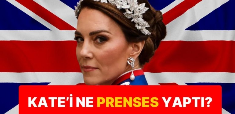 Galler Prensesi Kate Middelton Nasıl Kraliyet Ailesinin Bel Kemiği Oldu?