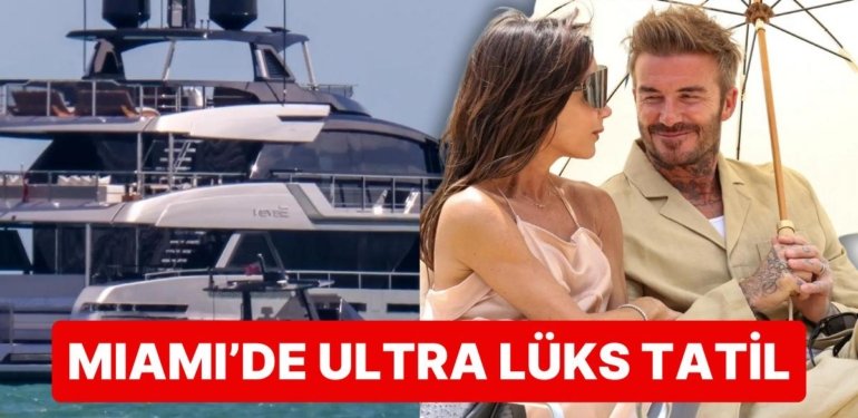 Keyiflerine Diyecek Söz Yok! Lüks Tatilleriyle Meşhur Beckhamlar Bu Sefer de Milyonluk Yatlarında Keyif Çattı!