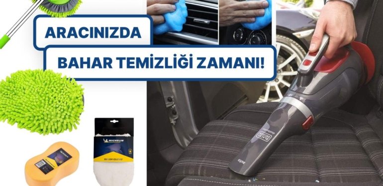 Bahar Temizliğinde Sıra Aracınıza Geldiyse Bu 12 Ürün Tam Size Göre