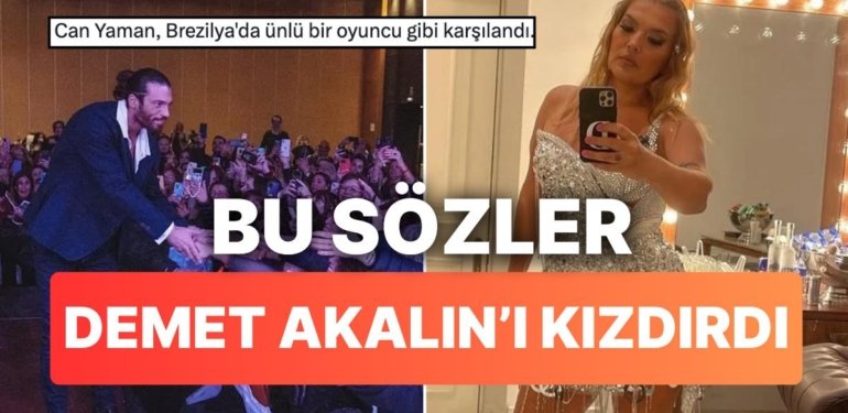 Dünyaca Ünlü Can Yaman’a “Ünlü Gibi” Denmesine Demet Akalın’dan Sert Tepki