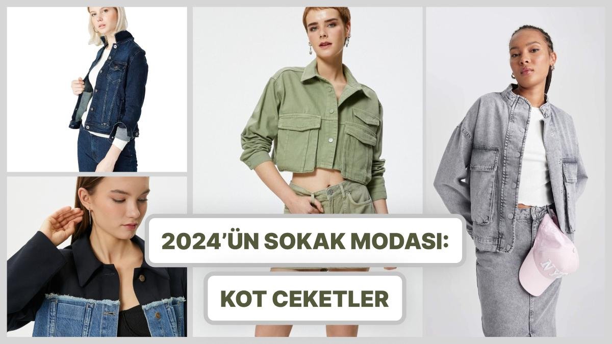 Kot Ceket Sezonu Açıldı! 2024’ün Sokak Modasını Kasıp Kavuran En Tarz Kot Ceketler