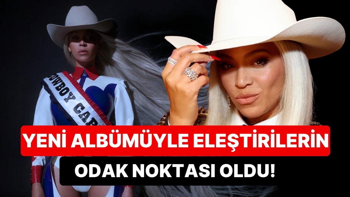 Country Albümü ile Beklentiyi Arşa Çıkartan Beyonce Hayranlarını Eksik Şarkılarıyla Hayal Kırıklığına Uğrattı