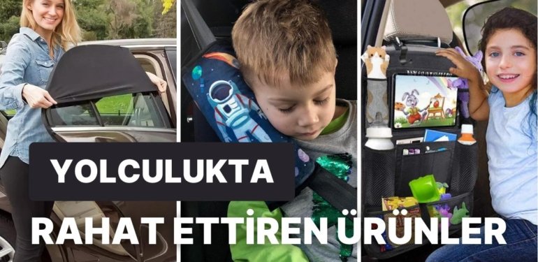 Araba Yolculuğunda Miniklerin Konforu İçin Almanız Gereken 15 Ürün