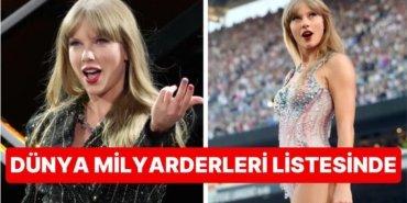 Tarih Yazmaya Devam Ediyor: Taylor Swift Şarkı Yazarak ve Konser Vererek Dünya Milyarderleri Listesine Girdi