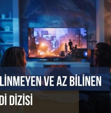 Değeri Bilinmeyen ve Az Bilinen 9 Komedi Dizisi