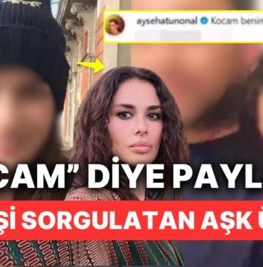 Bu Nasıl Aşk Üçgeni: Ayşe Hatun Önal’ın “Kocam” Paylaşımını Hemen Silmesinin Ardındaki Olaylar Ortaya Çıktı