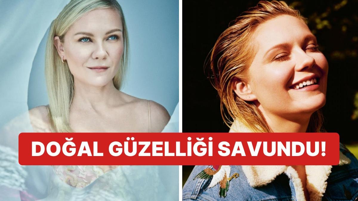 Kirsten Dunst Hollywood’un Güzellik Algılarına Karşı Çıktı: “Ucube Gibi Görünmek İstemiyorum”