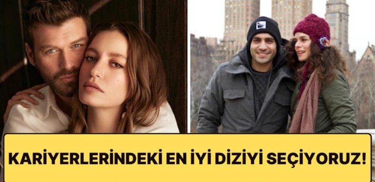 Oyuncuların Kariyerindeki En İyi Yerli Diziyi Seçiyoruz!