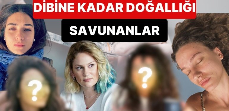 Dibine Kadar Doğallığı Savunuyorlar: Yüzüne İğne Bile Değdirmeyen ve Hiç Estetiği Olmayan Ünlü İsimler!