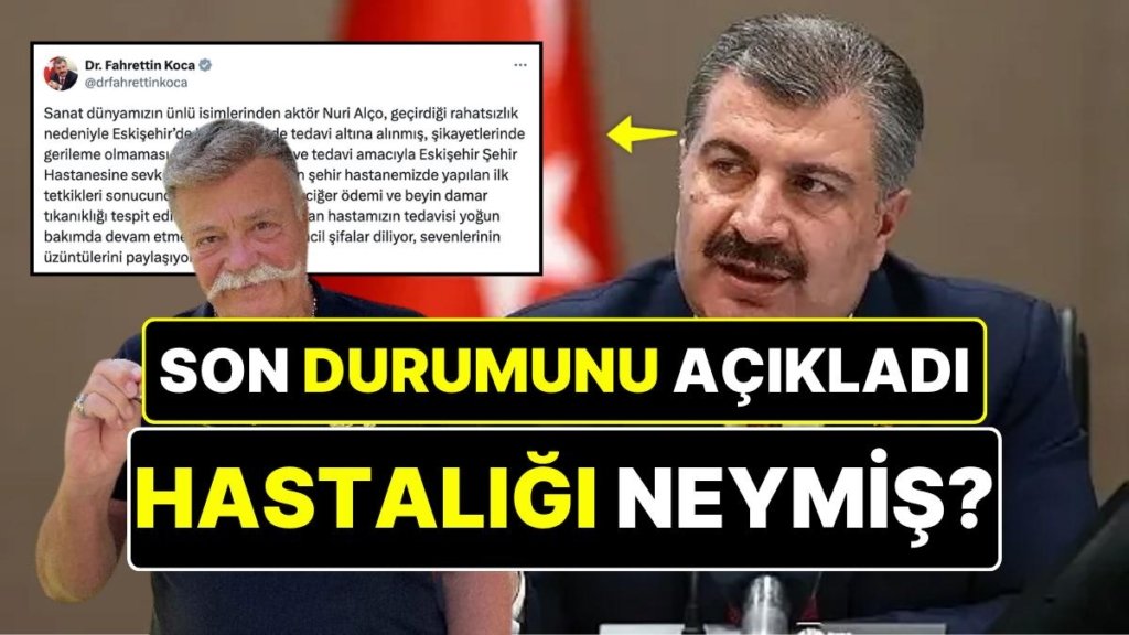 Nuri Alço’nun Son Durumunu Sağlık Bakanı Fahrettin Koca Açıkladı: Nuri Alço’nun Nesi Var?