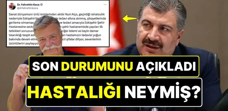 Nuri Alço’nun Son Durumunu Sağlık Bakanı Fahrettin Koca Açıkladı: Nuri Alço’nun Nesi Var?