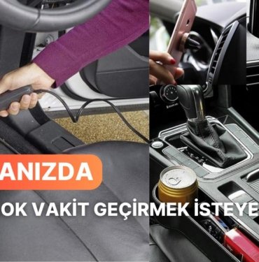 Günün Büyük Bir Kısmını Arabada Geçiriyorsanız Bu 13 Ürün Arabanızı Tekrar Sevmenizi Sağlayacak!