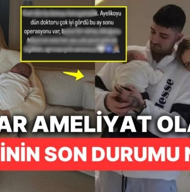 Yasemin Şefkatli Üst Üste Operasyon Geçiren Minik Bebeği Ayel’in Sağlık Durumu Hakkında Son Bilgiyi Verdi