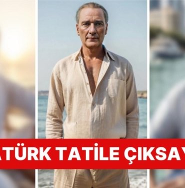 Yapay Zeka Bu Sefer Duygulandırdı: Atatürk Ülkeyi Düşman İşgalinden Kurtardıktan Sonra Tatile Çıksaydı?