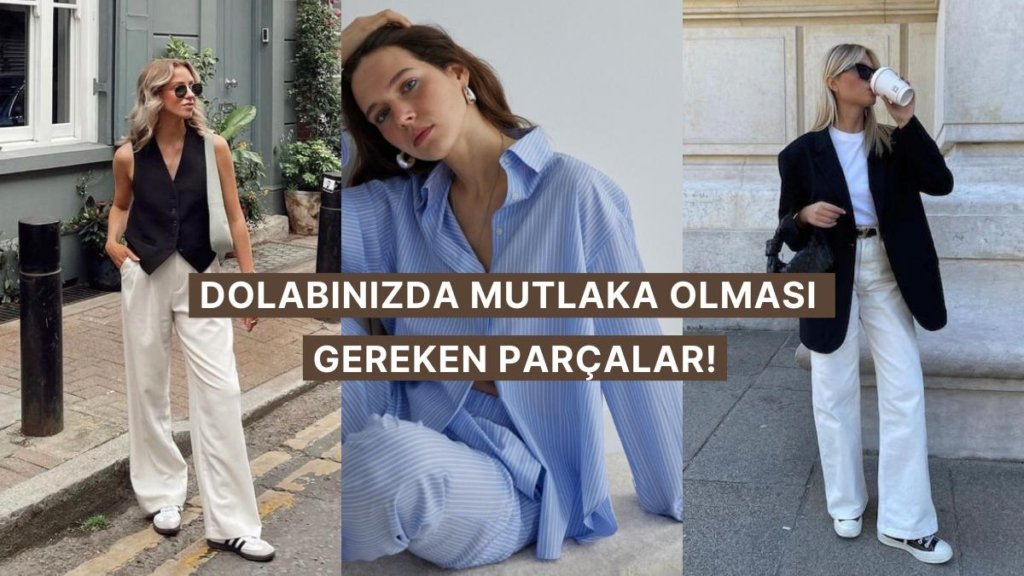 Bu Parçalar Hayat Kurtarır! Rüküş Görünmemek İçin Tercih Etmeniz Gereken Basic Kıyafet Modelleri