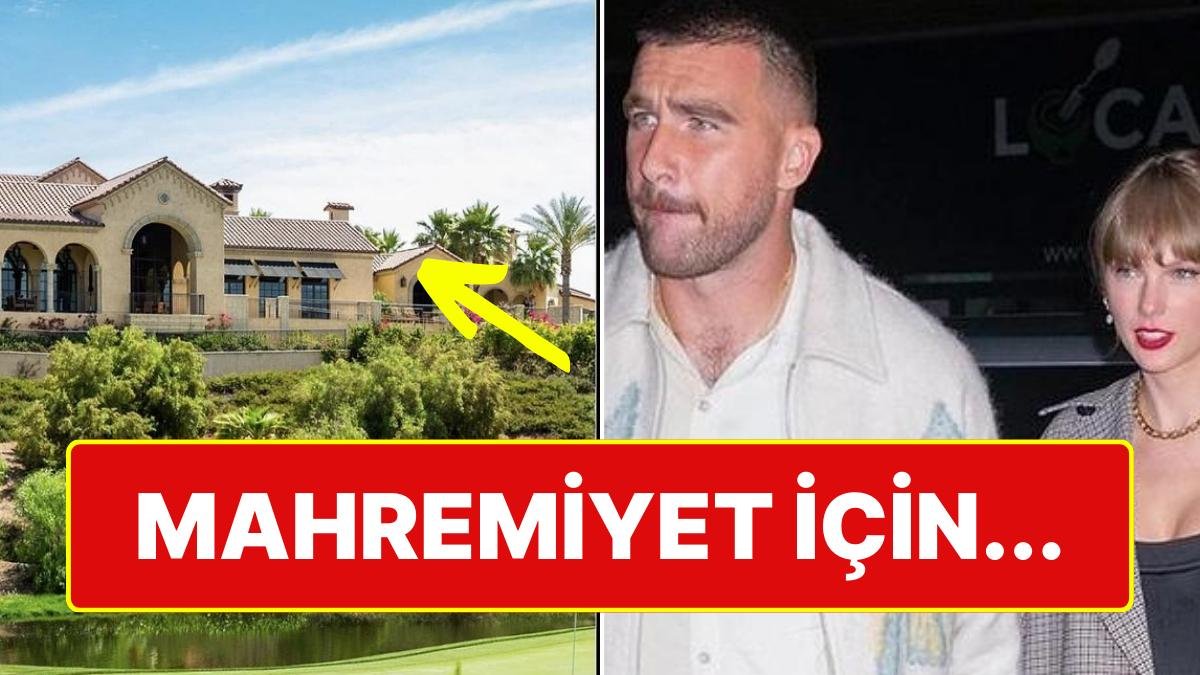 Taylor Swift ve Travis Kelce Çiftinin Hafta Sonu Beraber Geçirecekler Malikane ‘Nasip Olur mu Be?’ Dedirtti