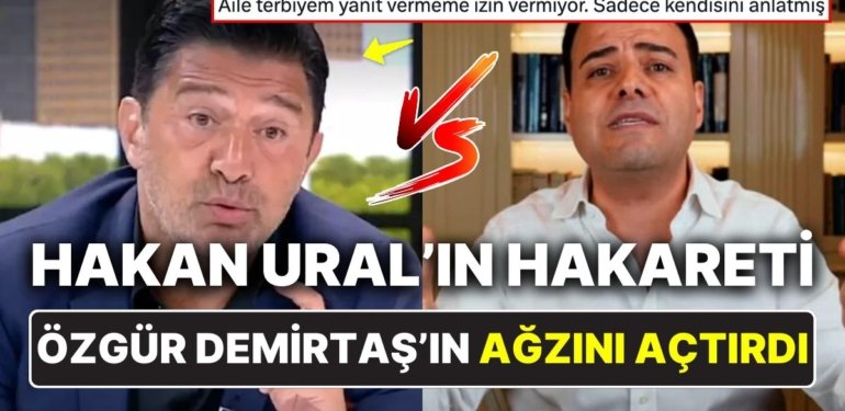 Eleştirilere Dayanamayıp Hakaretler Yağdıran Hakan Ural, Özgür Demirtaş’ın Bayramlık Ağzını Açtırdı