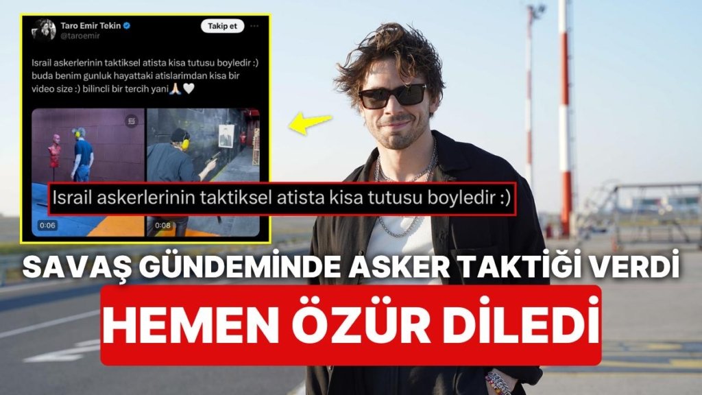 Yalının Yakışıklısı Taro Emir Tekin Savaş Gündeminde “İsrail Askeri” Paylaşımı Yapıp Tepki Gelince Özür Diledi