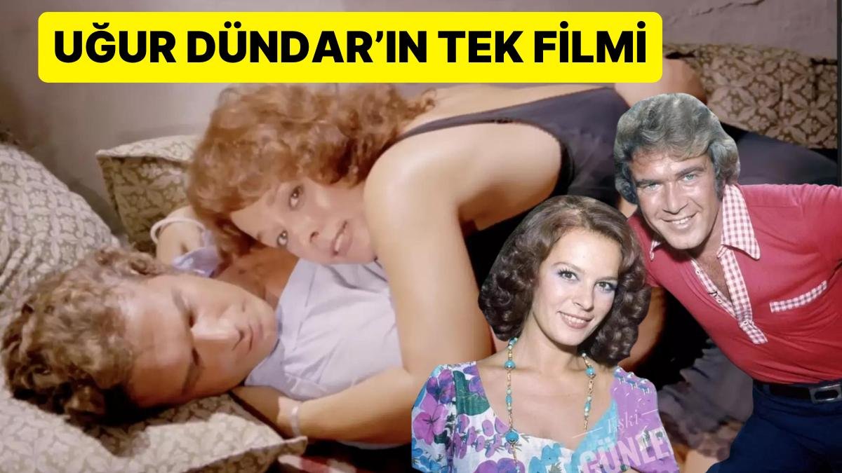 Uğur Dündar’ın Tek Filmi Olan “İşte Hayat”la İlgili Herkesin Pek Bilmediği Detaylar