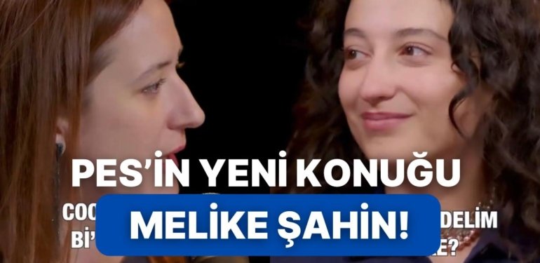 YouTube’un Son Zamanlarda En Çok İzlenenlerinden PES’in Yeni Konuğu Melike Şahin Oldu